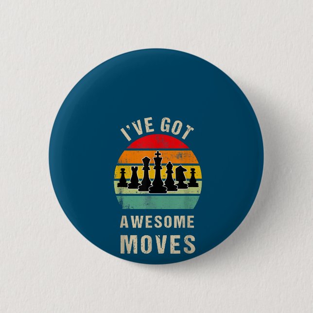 Ive Got Awesome Moves Chess Player 6 Cm Round Badge (Front)