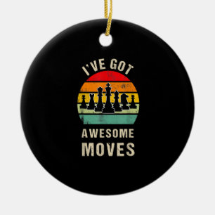 Ive Got Awesome Moves Chess Player Ceramic Ornament