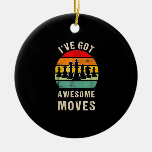 Ive Got Awesome Moves Chess Player Ceramic Ornament (Front)
