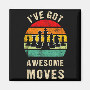 I've Got Awesome Moves Chess Player Funny Chess Pl Magnet