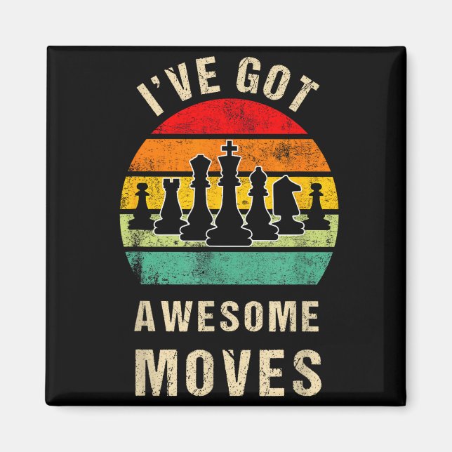I've Got Awesome Moves Chess Player Funny Chess Pl Magnet (Front)