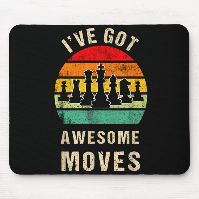 I've Got Awesome Moves Chess Player Funny Chess Pl Mouse Pad (Front)