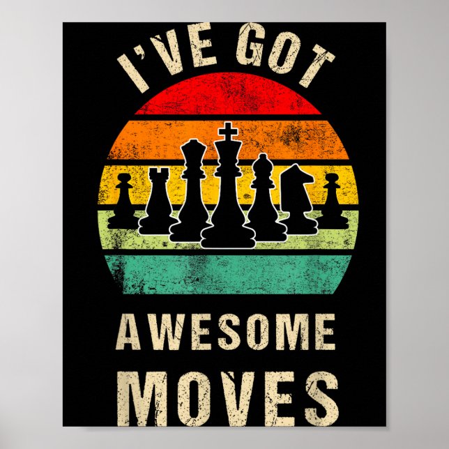 I've Got Awesome Moves Chess Player Funny Chess Pl Poster (Front)