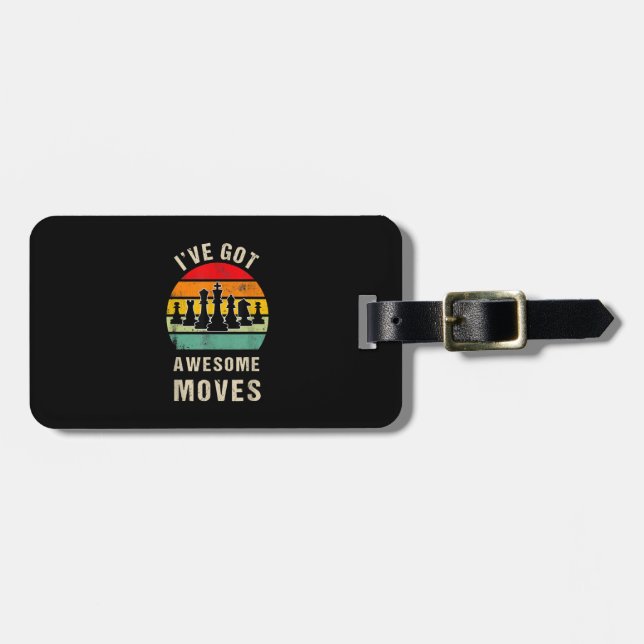 Ive Got Awesome Moves Chess Player Luggage Tag (Front Horizontal)