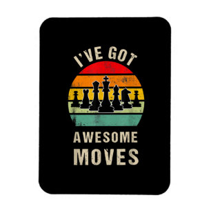 Ive Got Awesome Moves Chess Player Magnet