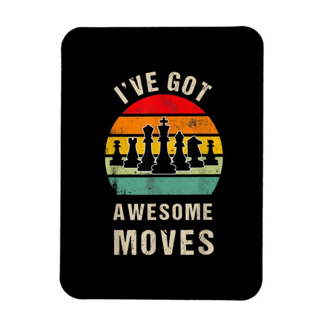 Ive Got Awesome Moves Chess Player Magnet (Vertical)