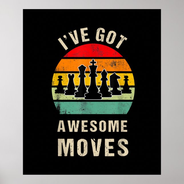 Ive Got Awesome Moves Chess Player Poster (Front)