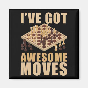 Ive Got Awesome Moves Chess T-Shirt Magnet