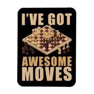 Ive Got Awesome Moves Chess T-Shirt Magnet