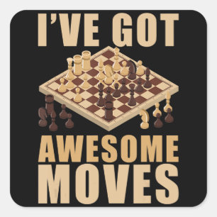 Ive Got Awesome Moves Chess T-Shirt Square Sticker