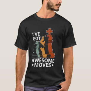 I've Got Awesome Moves Funny Chess Player Board Ga T-Shirt