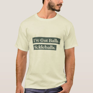 I've Got Balls--Pickleballs - Pickleball Men T-Shirt