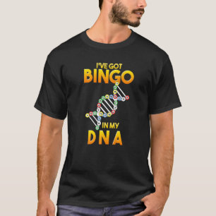 I've Got Bingo In My Dna Bingo Player Bingo T-Shirt
