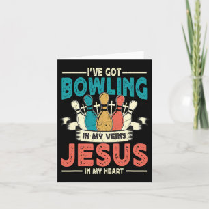 I've Got Bowling In My Veins And Jesus In My Heart Card