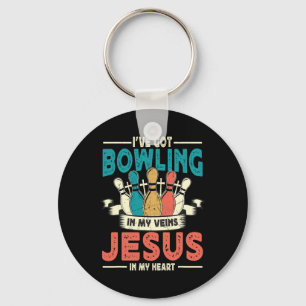I've Got Bowling In My Veins And Jesus In My Heart Key Ring