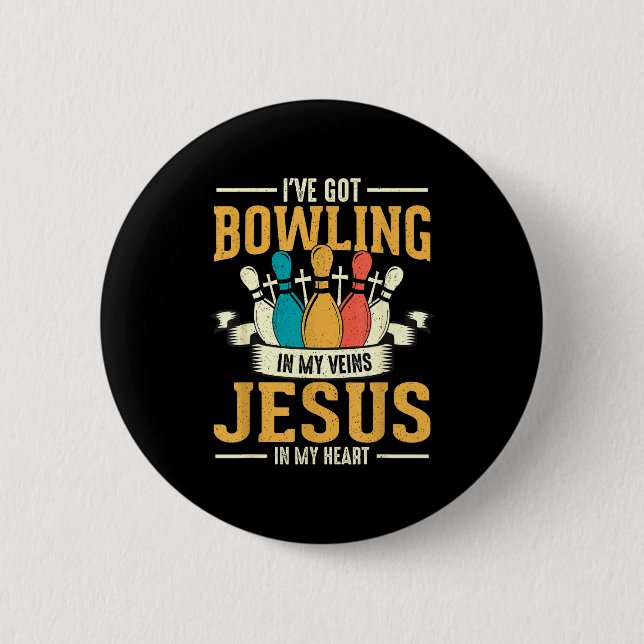 I've Got Bowling In My Veins Jesus In My Heart  6 Cm Round Badge (Front)