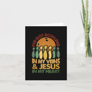 I've Got Bowling In My Veins Jesus In My Heart Bow Card