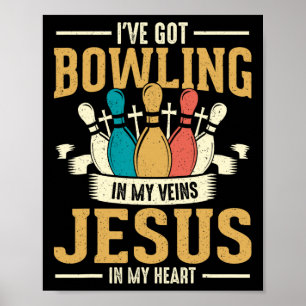 I've Got Bowling In My Veins Jesus In My Heart  Poster