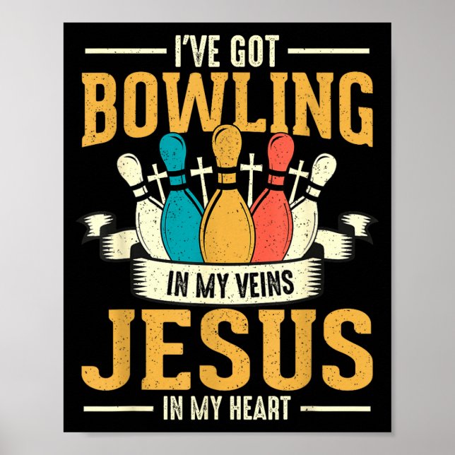 I've Got Bowling In My Veins Jesus In My Heart  Poster (Front)