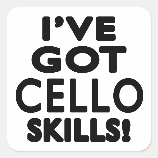 I've Got Cello Skills Square Sticker (Front)