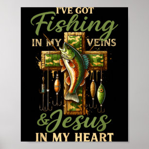 I've Got Fishing In My Veins &amp; Jesus In My Hea Poster