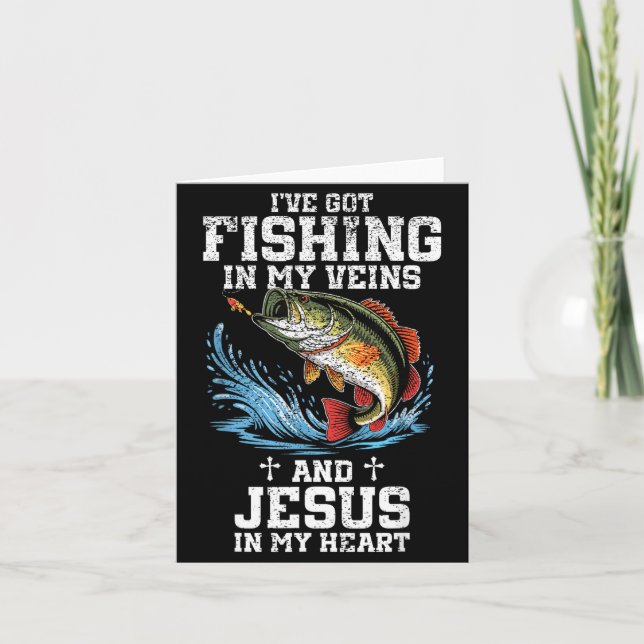 I've Got Fishing In My Veins And Jesus In My Heart Card (Front)