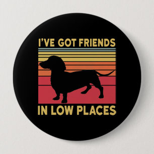 Ive got friends in low places 10 cm round badge
