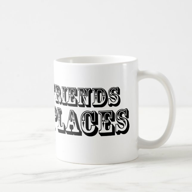 I'VE GOT FRIENDS IN LOW PLACES COFFEE MUG (Right)