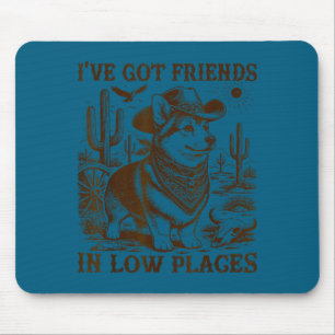 I've got friends in low places corgi dad mouse pad