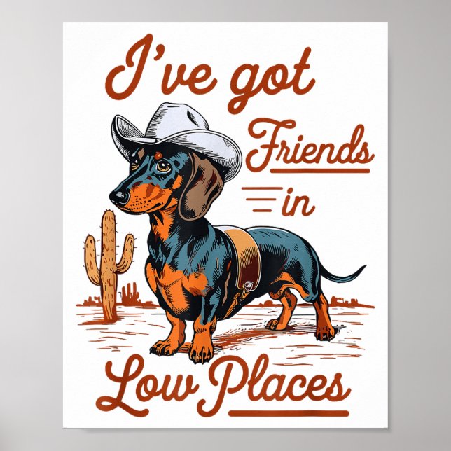 I've Got Friends In Low Places Funny Dachshund Wie Poster (Front)