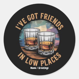 I've Got Friends In Low Places Vintage Funny Classic Round Sticker