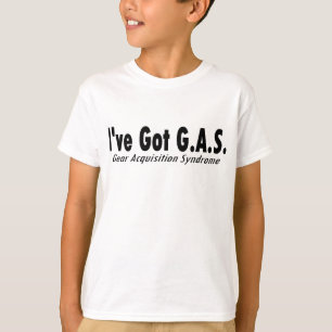 I've Got G.A.S. "Gear Acquisition Syndrome" T-Shirt