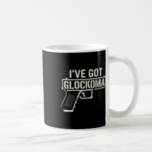 Ive Got Glockoma Bold Distressed Gun Vintage Funny Coffee Mug