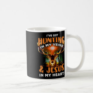 I've Got Hunting In My Veins And Jesus In My Heart Coffee Mug