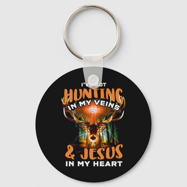 I've Got Hunting In My Veins And Jesus In My Heart Key Ring (Front)