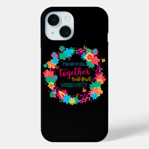 I've Got It All Together I Just Forgot Where I Put iPhone 15 Case