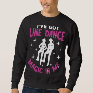 I've Got Line Dance Magic In Me Country Western Li Sweatshirt
