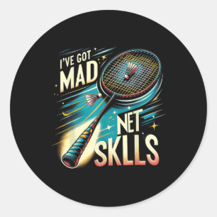 Ive Got Mad Net Skills Badminton Funny Graphic Tee Classic Round Sticker