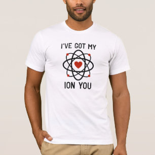 I've Got My Ion You T-Shirt