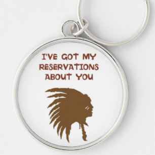"I'VE GOT MY RESERVATIONS ABOUT YOU" INDIAN KEY RING