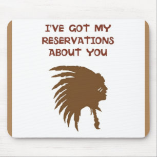 "I'VE GOT MY RESERVATIONS ABOUT YOU" INDIAN MOUSE PAD