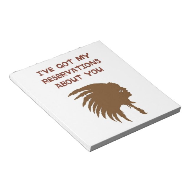 "I'VE GOT MY RESERVATIONS ABOUT YOU" INDIAN NOTEPAD (Angled)