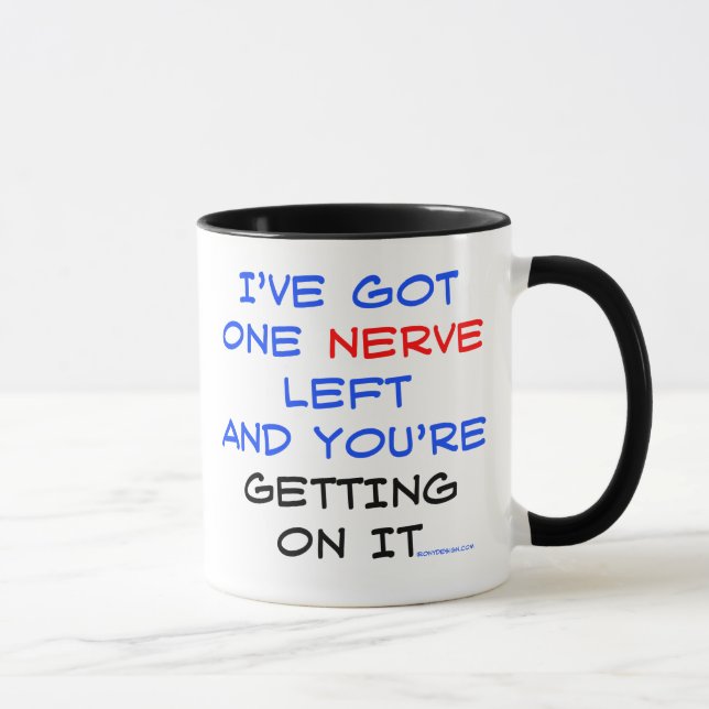 I've got one nerve left Mugs (Right)