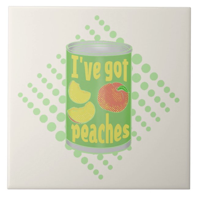 I've got peaches Tin of fruit Ceramic Tile (Front)