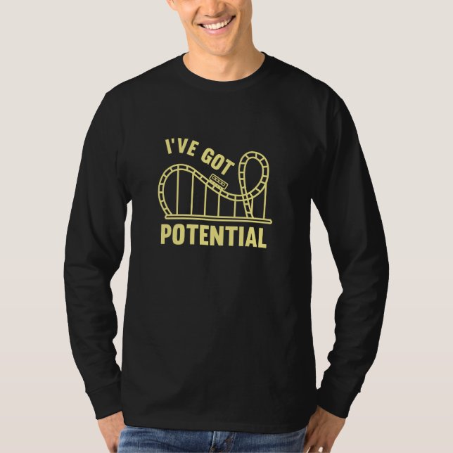 I've Got Potential T-Shirt (Front)