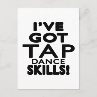 I've Got Tap Dance Skills Postcard
