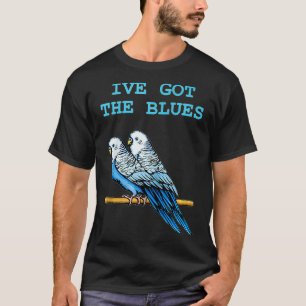 I've got the blues Blue Parakeet Budgie graphic de T-Shirt