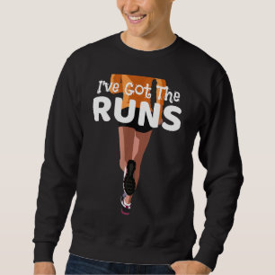 I've Got The Runs  Funny Runners Design Gift For J Sweatshirt