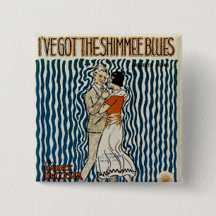 I've Got The Shimmie Blues 15 Cm Square Badge