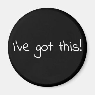 I've Got This! Magnet